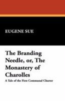 The Branding Needle Or the Monastery of Charolles - Book #7 of the Mysteries of the People