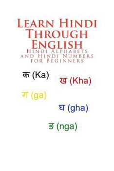 Paperback Learn Hindi Through English: Hindi Alphabets and Hindi Numbers for Beginners Book