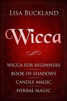 Paperback Wicca: Wicca for Beginners, Book of Shadows, Candle Magic, Herbal Magic Book