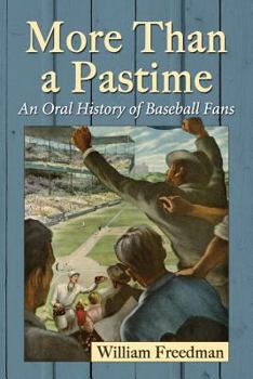 Paperback More Than a Pastime: An Oral History of Baseball Fans Book