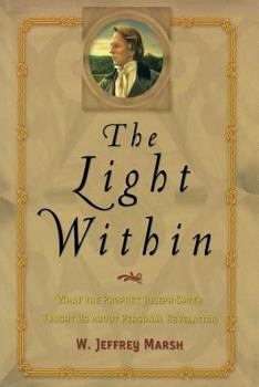 Hardcover The Light Within: What the Prophet Joseph Smith Taught Us about Personal Revelation Book