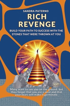 RICH REVENGE: Build your path to success with the stones that were thrown at you