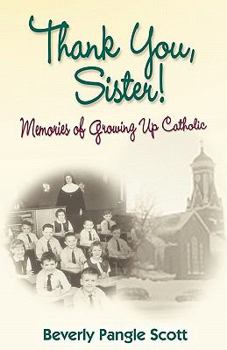 Paperback Thank You, Sister!: Memories Of Growing Up Catholic Book