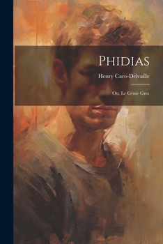 Paperback Phidias; ou, Le génie grec [French] Book