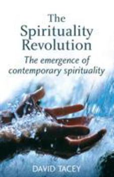 Paperback The Spirituality Revolution: The Emergence of Contemporary Spirituality Book