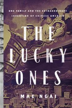 Hardcover The Lucky Ones: One Family and the Extraordinary Invention of Chinese America Book