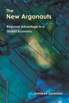 Paperback The New Argonauts: Regional Advantage in a Global Economy Book
