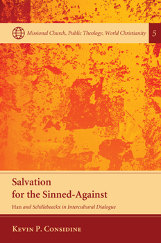 Paperback Salvation for the Sinned-Against: Han and Schillebeeckx in Intercultural Dialogue Book