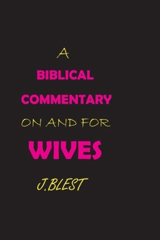 Paperback A Biblical Commentary on and for Wives Book