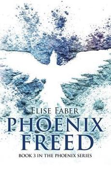 Phoenix Freed - Book #3 of the Phoenix