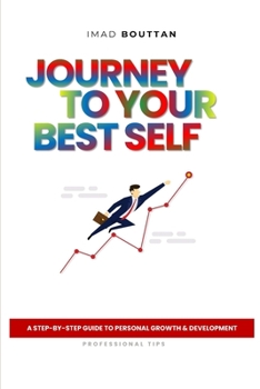 Paperback Journey to Your Best Self: A Step-By-Step Guide to Personal Growth & Development Book