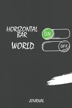 Paperback Horizontal Bar On World Off Journal: Journal or Planner for Horizontal Bar Lovers / Horizontal Bar Gift, (Inspirational Notebooks, Style Design, Journ Book