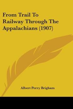Paperback From Trail To Railway Through The Appalachians (1907) Book