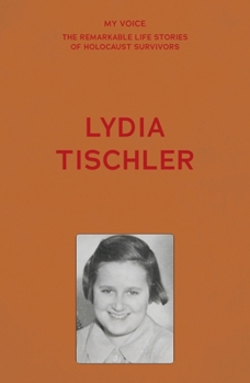 My Voice: Lydia Tischler: Freud, Hitler and Me (My Voice: The Remarkable Life Stories of Holocaust Survivors)