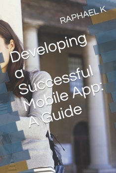 Paperback Developing a Successful Mobile App: A Guide Book