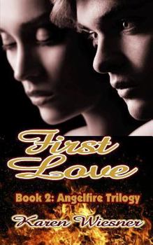 First Love - Book #2 of the Angelfire Trilogy