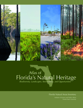 Paperback Atlas of Florida's Natural Heritage: Biodiversity, Landscapes, Stewardship, and Opportunities Book