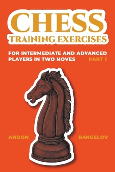 Paperback Chess Training Exercises for Intermediate and Advanced Players in two Moves, Part 1 Book