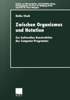 Paperback Zwischen Organismus Und Notation: Zur Kulturellen Konstruktion Des Computer-Programms [German] Book