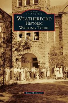 Weatherford: Historic Walking Tours - Book  of the Images of America: Texas