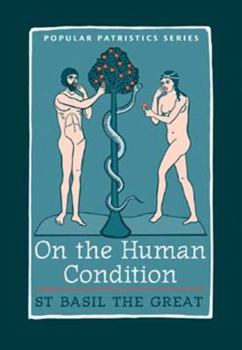 On The Human Condition: St. Basil the Great - Book #30 of the Popular Patristics Series