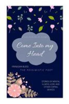 Paperback Come Into My Head: Stories of Mental Illness, Love and Other Coping Devices Book