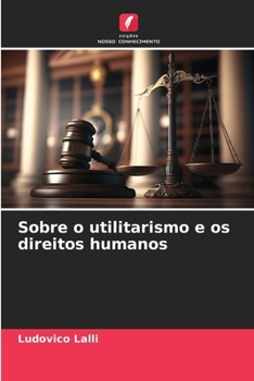 Paperback Sobre o utilitarismo e os direitos humanos [Portuguese] Book