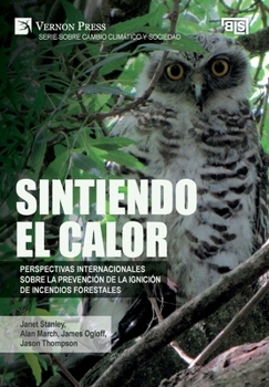 Hardcover Sintiendo el calor: Perspectivas internacionales sobre la prevención de la ignición de incendios forestales [Spanish] Book