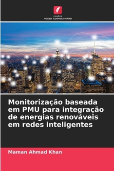 Monitorização baseada em PMU para integração de energias renováveis em redes inteligentes (Portuguese Edition)