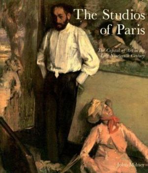 Paperback The Studios of Paris: The Capital of Art in the Late Nineteenth Century Book