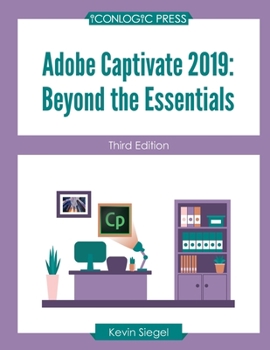 Paperback Adobe Captivate 2019: Beyond the Essentials (Third Edition) Book