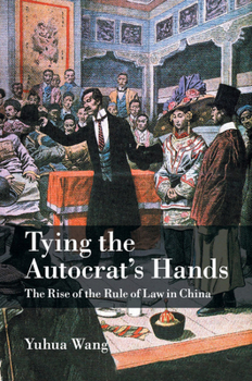 Paperback Tying the Autocrat's Hands: The Rise of the Rule of Law in China Book