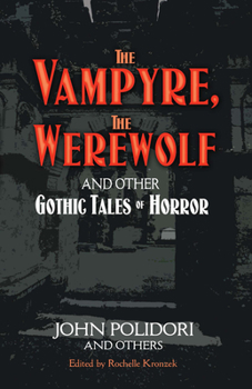 Paperback The Vampyre, the Werewolf and Other Gothic Tales of Horror Book