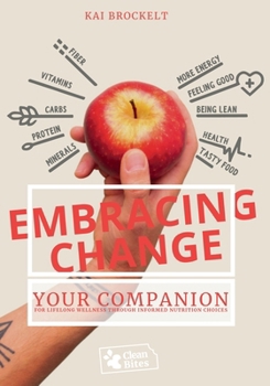 Paperback Embracing Change: Your Companion for Lifelong Wellness Through Informed Nutrition Choices Book