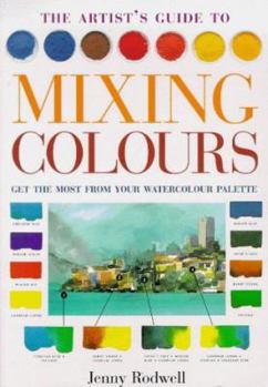 Paperback The Artist's Guide to Mixing Colours Book