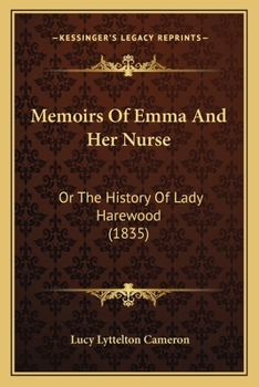 Paperback Memoirs Of Emma And Her Nurse: Or The History Of Lady Harewood (1835) Book