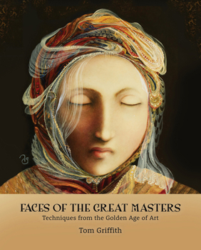 Hardcover Faces of the Great Masters: Techniques from the Golden Age of Art Book