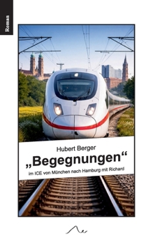 Paperback "Begegnungen": im ICE von München nach Hamburg mit Richard [German] Book