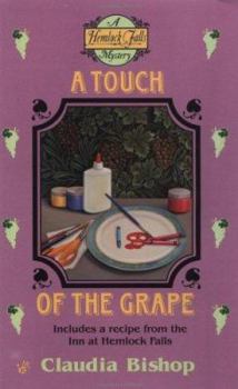 A Touch of the Grape (Hemlock Falls Mystery, Book 6) - Book #6 of the Hemlock Falls Mysteries