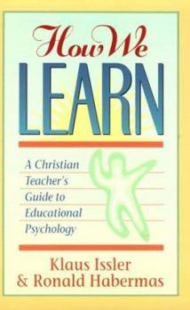 Paperback How We Learn: A Christian Teacher's Guide to Educational Psychology Book