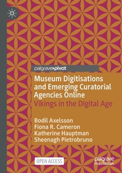 Paperback Museum Digitisations and Emerging Curatorial Agencies Online: Vikings in the Digital Age Book