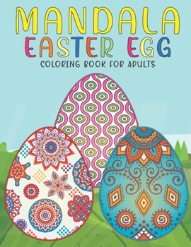 Paperback Mandala Easter Egg Coloring Book For Adults: An Adult Coloring Book with Stress Relieving Easter Egg Designs for Adults Relaxation. Book