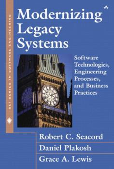 Paperback Modernizing Legacy Systems: Software Technologies, Engineering Processes, and Business Practices Book