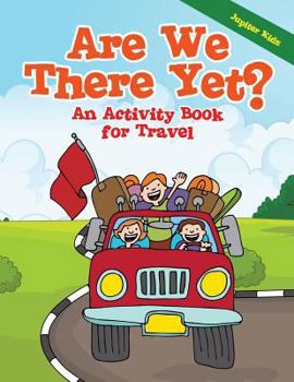 Paperback Are We There Yet?: An Activity Book for Travel Book