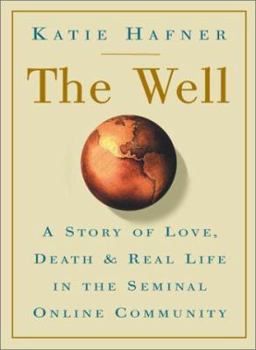Hardcover The Well: The Epic History of the First Online Community Book