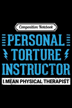 Composition Notebook: Funny PT Physical Therapist Gift Therapy Month  Journal/Notebook Blank Lined Ruled 6x9 100 Pages