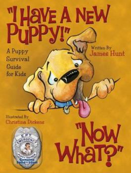 Library Binding I Have a New Puppy! Now What?: A Puppy Survival Guide for Kids [With E.P.T. Badge] Book