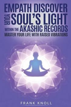 Paperback Empath: Discover Your Soul's Light Within the Akashic Records: Master Your Life with Raised Vibrations Book
