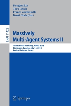 Paperback Massively Multi-Agent Systems II: International Workshop, Mmas 2018, Stockholm, Sweden, July 14, 2018, Revised Selected Papers Book