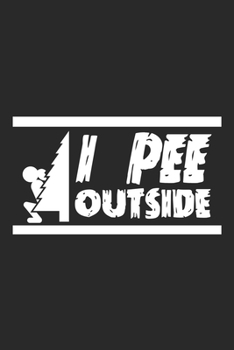 Paperback I Pee Outside: Funny Adventure Camping Dot Grid Notebook 6x9 Inches - 120 dotted pages for notes, drawings, formulas - Organizer writ Book